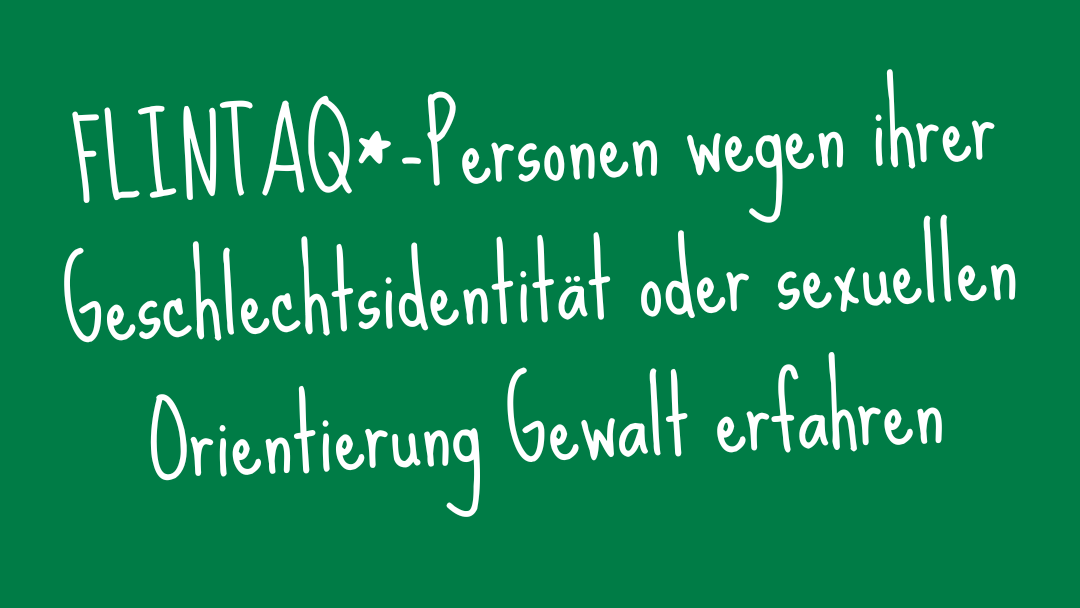 FLINTAQ_-Personen wegen ihrer Geschlechtsidentität oder sexuellen Orientierung Gewalt erfahren